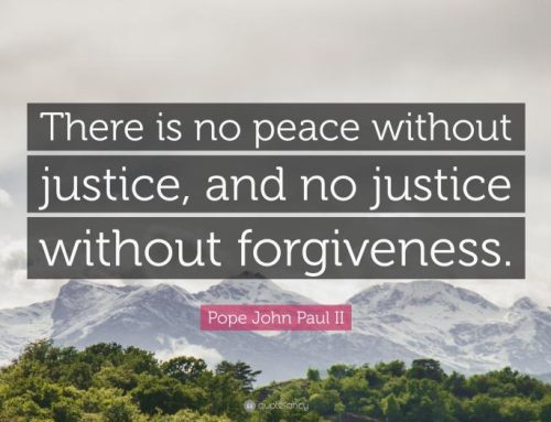 “There is no peace without justice, no justice without forgiveness”